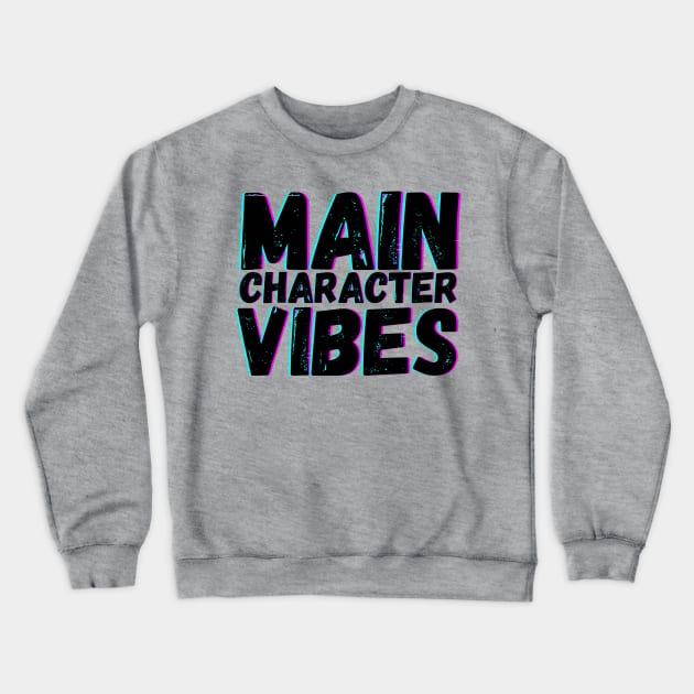 Main Character Vibes Crewneck Sweatshirt by blueduckstuff